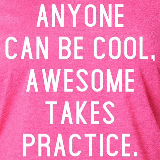 Anyone can be cool, but awesome takes practice Tapered Long Sleeve Hoodie
