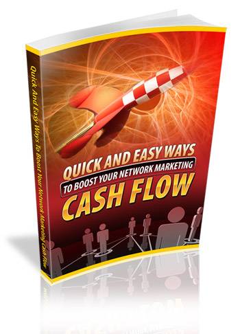 Quick And Easy Ways To Boost Your Network Marketing Cash Flow Ebook